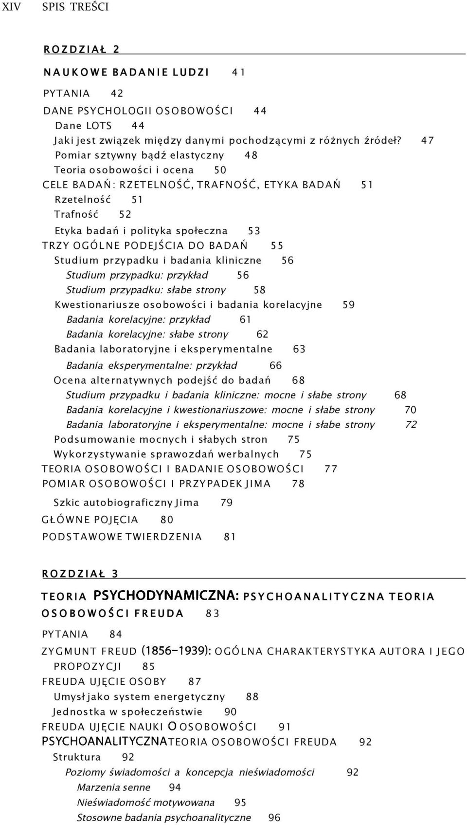 DO BADAŃ 55 Studium przypadku i badania kliniczne 56 Studium przypadku: przykład 56 Studium przypadku: słabe strony 58 Kwestionariusze osobowości i badania korelacyjne 59 Badania korelacyjne: