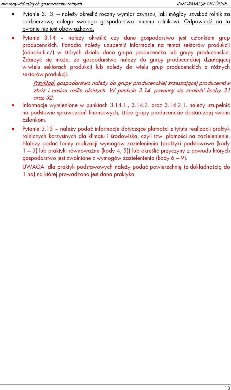 Ponadto należy uzupełnić informacje na temat sektorów produkcji (odnośnik c/) w których działa dana grupa producencka lub grupy producenckie.