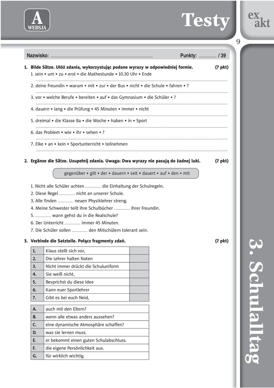 dreimal die Klasse 8a die Woche haben in Sport 6. das Problem wie ihr sehen? 7. Elke an kein Sportunterricht teilnehmen 2. Ergänze die Sätze. Uzupe³nij zdania.