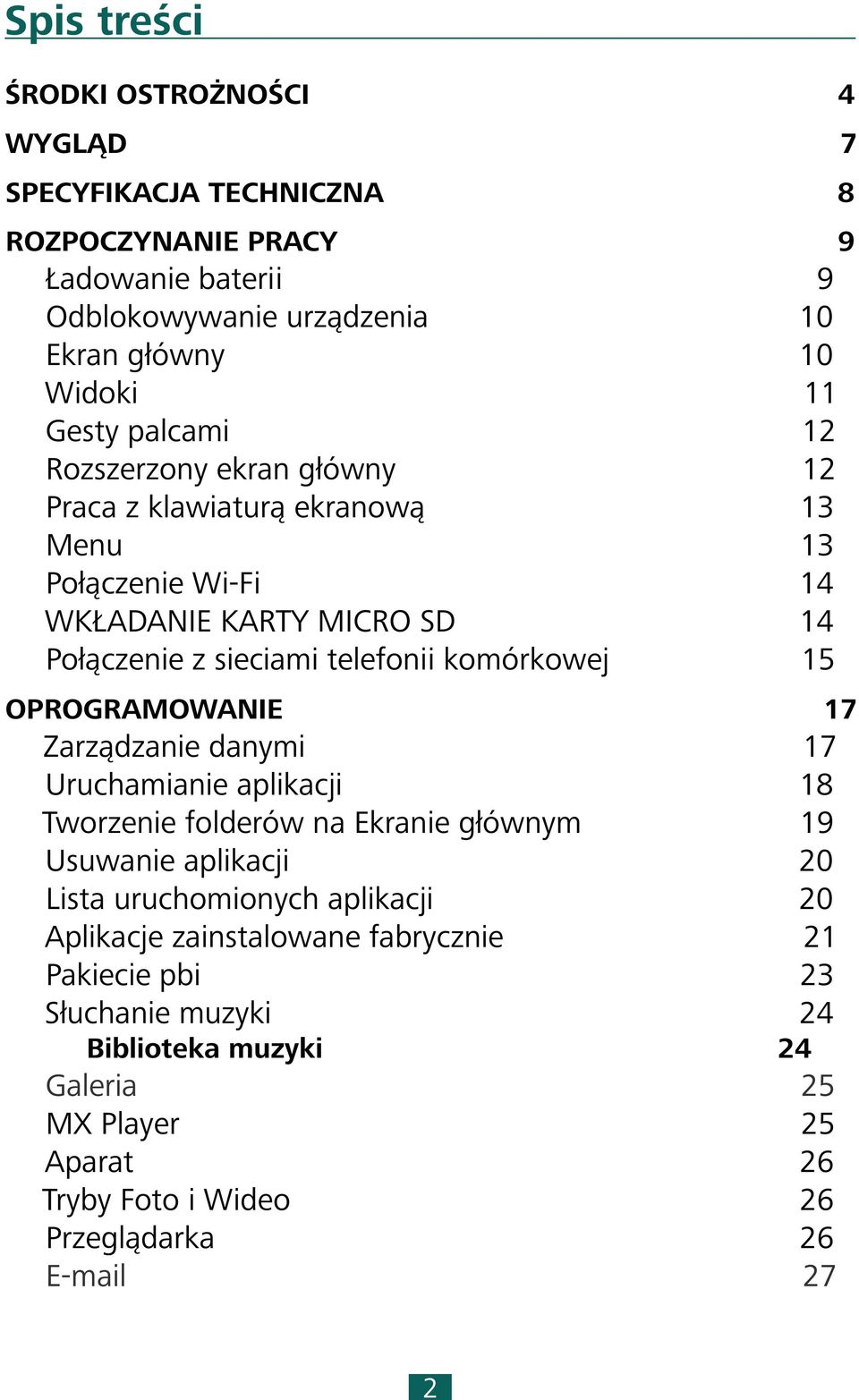 komórkowej 15 OPROGRAMOWANIE 17 Zarządzanie danymi 17 Uruchamianie aplikacji 18 Tworzenie folderów na Ekranie głównym 19 Usuwanie aplikacji 20 Lista uruchomionych