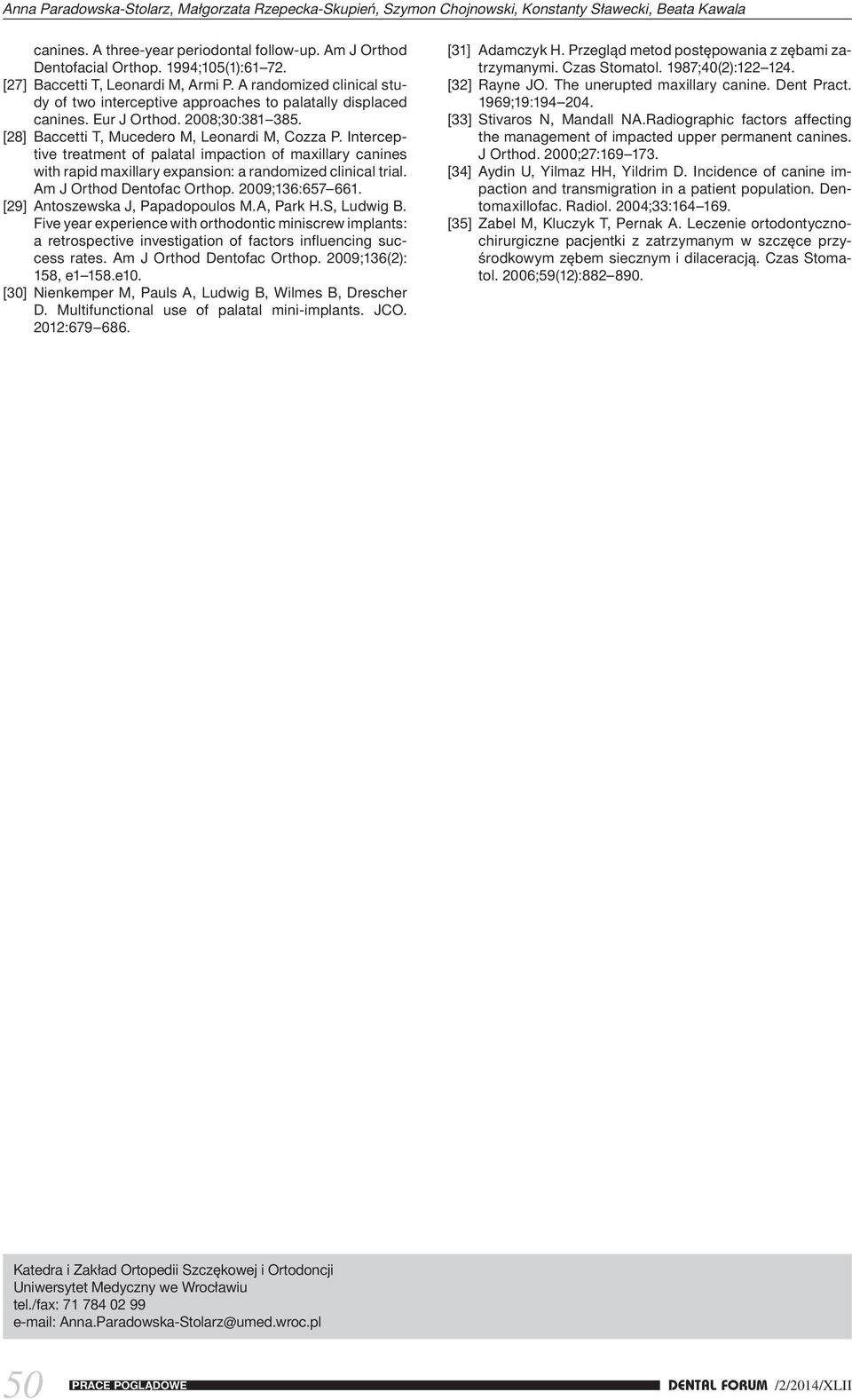 [28] Baccetti T, Mucedero M, Leonardi M, Cozza P. Interceptive treatment of palatal impaction of maxillary canines with rapid maxillary expansion: a randomized clinical trial.