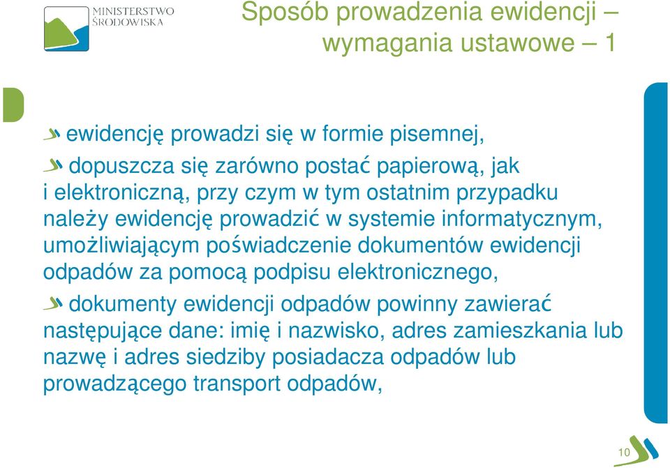 umożliwiającym poświadczenie dokumentów ewidencji odpadów za pomocą podpisu elektronicznego, dokumenty ewidencji odpadów powinny