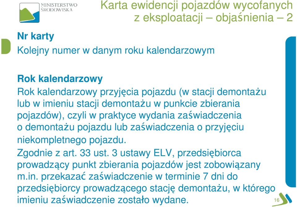 pojazdu lub zaświadczenia o przyjęciu niekompletnego pojazdu. Zgodnie z art. 33 ust.