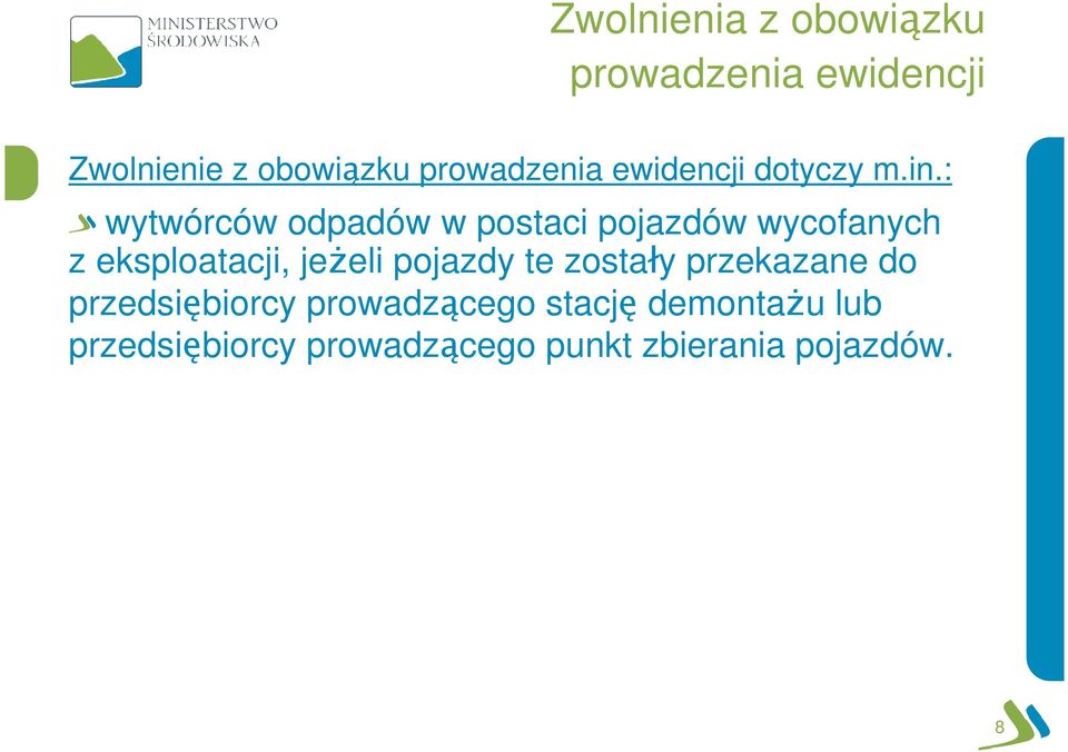 : wytwórców odpadów w postaci pojazdów wycofanych z eksploatacji, jeżeli