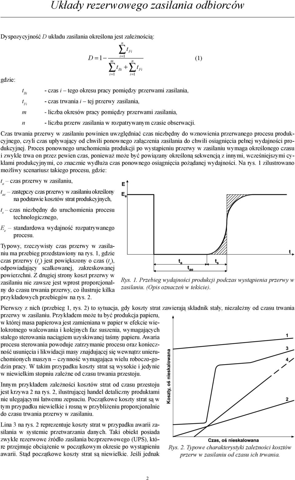 t Fi Czas trwania przerwy w zasilaniu powinien uwzględniać czas niezbędny do wznowienia przerwanego procesu produkcyjnego, czyli czas upływający od chwili ponownego załączenia zasilania do chwili