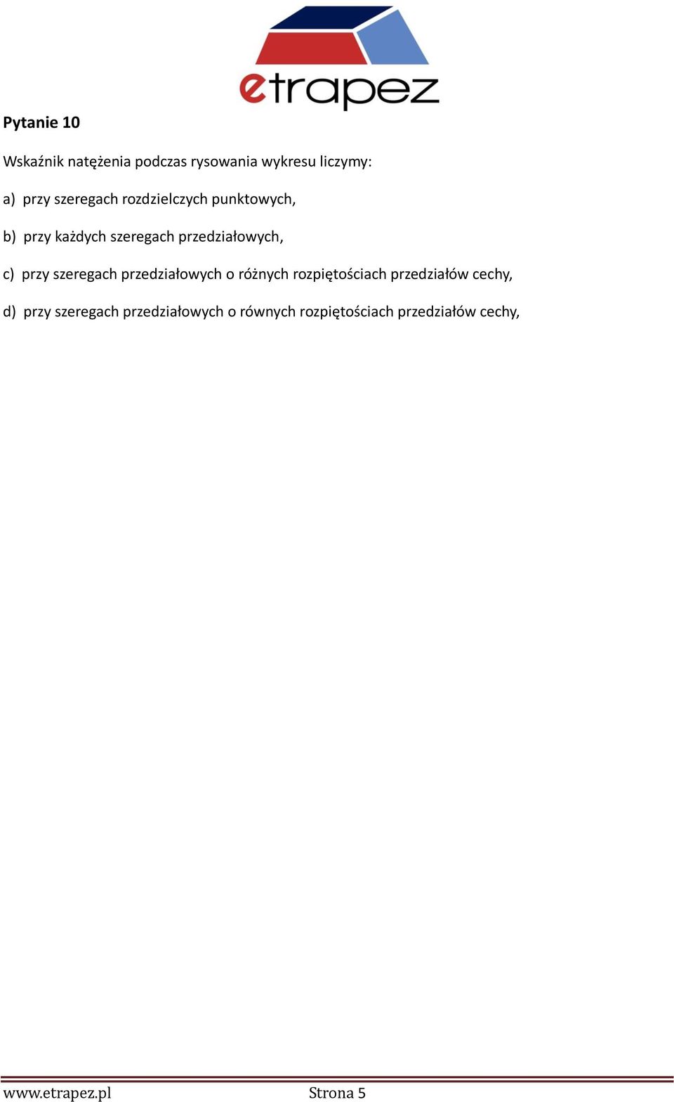 szeregach przedzałowych o różnych rozpętoścach przedzałów cechy, d) przy