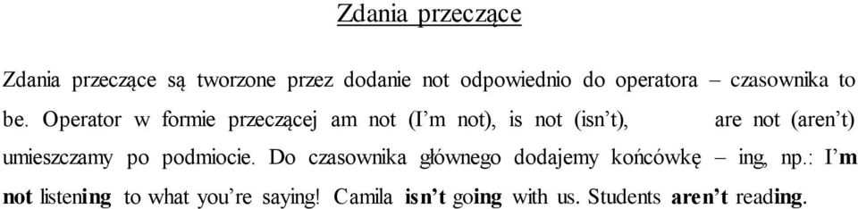 Operator w formie przeczącej am not (I m not), is not (isn t), are not (aren t)