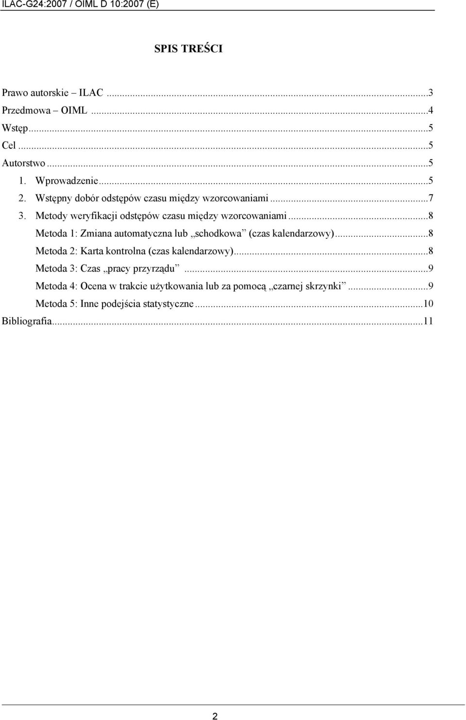 ..8 Metoda 1: Zmiana automatyczna lub schodkowa (czas kalendarzowy)...8 Metoda 2: Karta kontrolna (czas kalendarzowy).