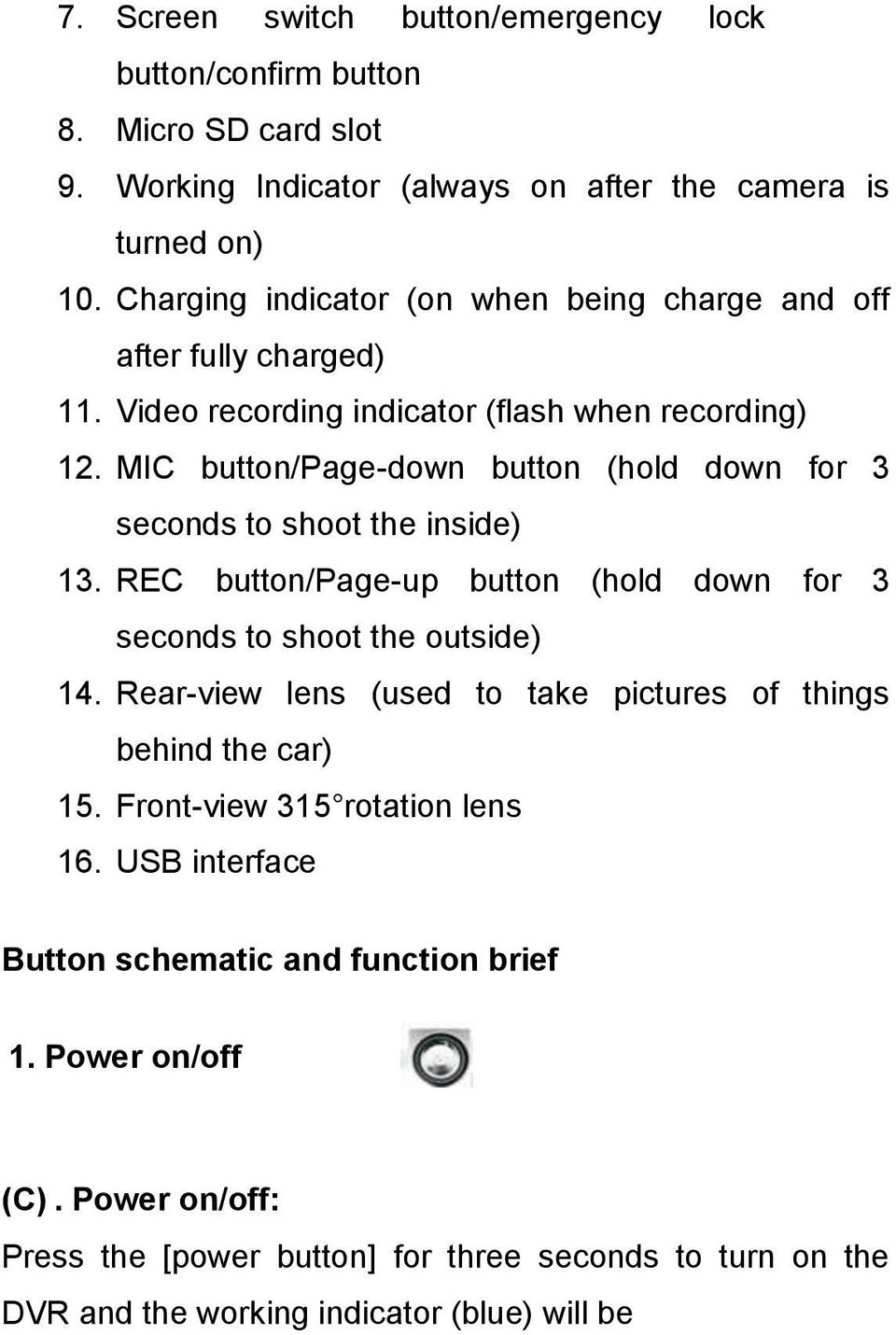 MIC button/page-down button (hold down for 3 seconds to shoot the inside) 13. REC button/page-up button (hold down for 3 seconds to shoot the outside) 14.