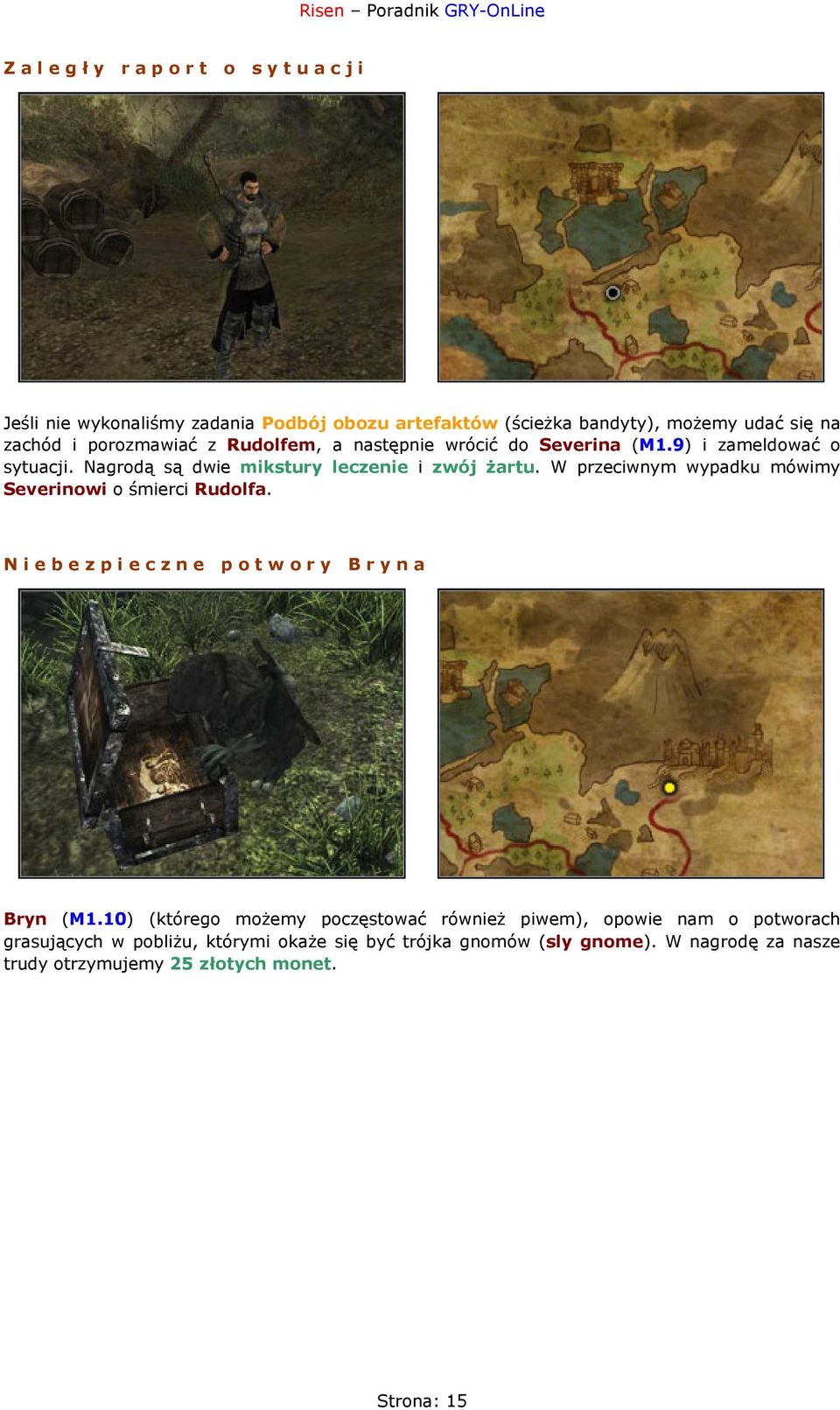 W przeciwnym wypadku mówimy Severinowi o śmierci Rudolfa. Niebezpieczne potwory Bryna Bryn (M1.