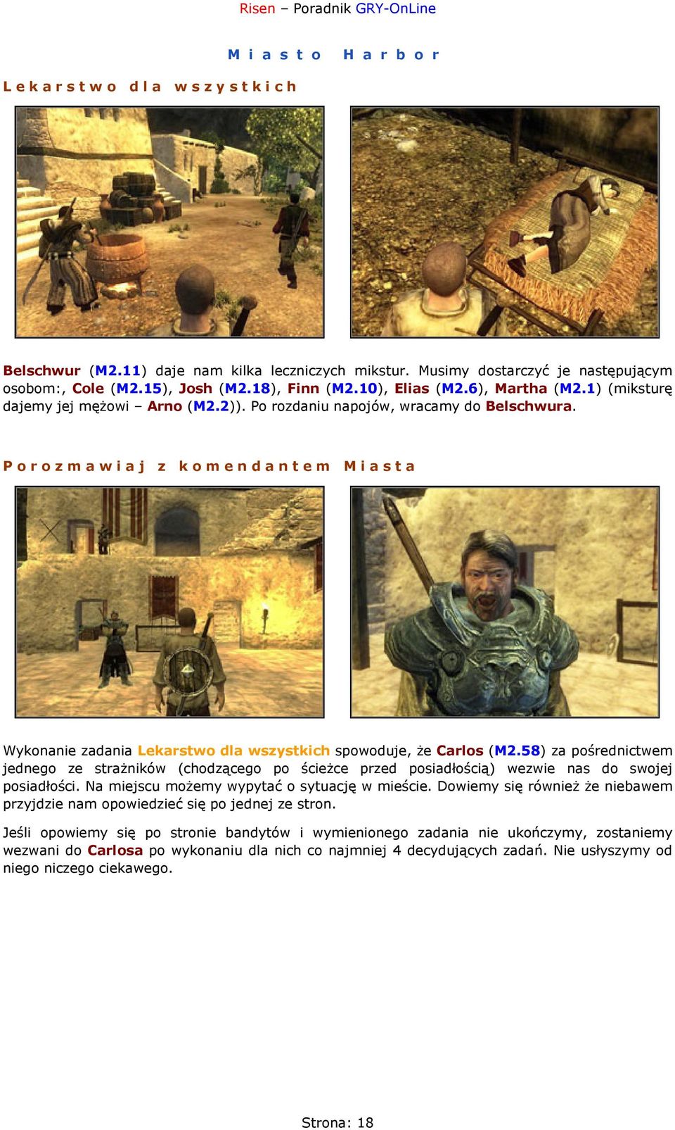 Porozmawiaj z komendantem Miasta Wykonanie zadania Lekarstwo dla wszystkich spowoduje, że Carlos (M2.