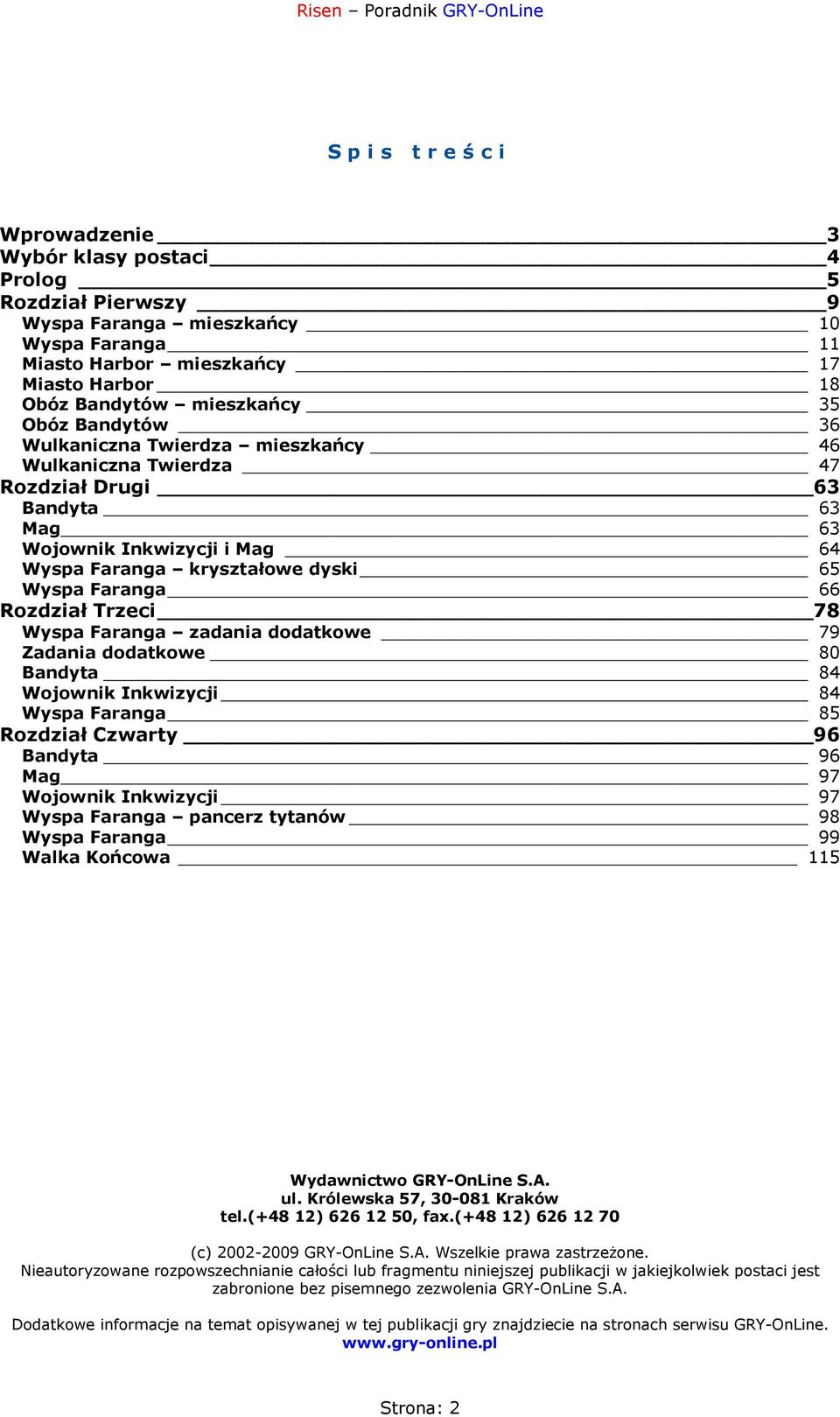 Rozdział Trzeci 78 Wyspa Faranga zadania dodatkowe 79 Zadania dodatkowe 80 Bandyta 84 Wojownik Inkwizycji 84 Wyspa Faranga 85 Rozdział Czwarty 96 Bandyta 96 Mag 97 Wojownik Inkwizycji 97 Wyspa