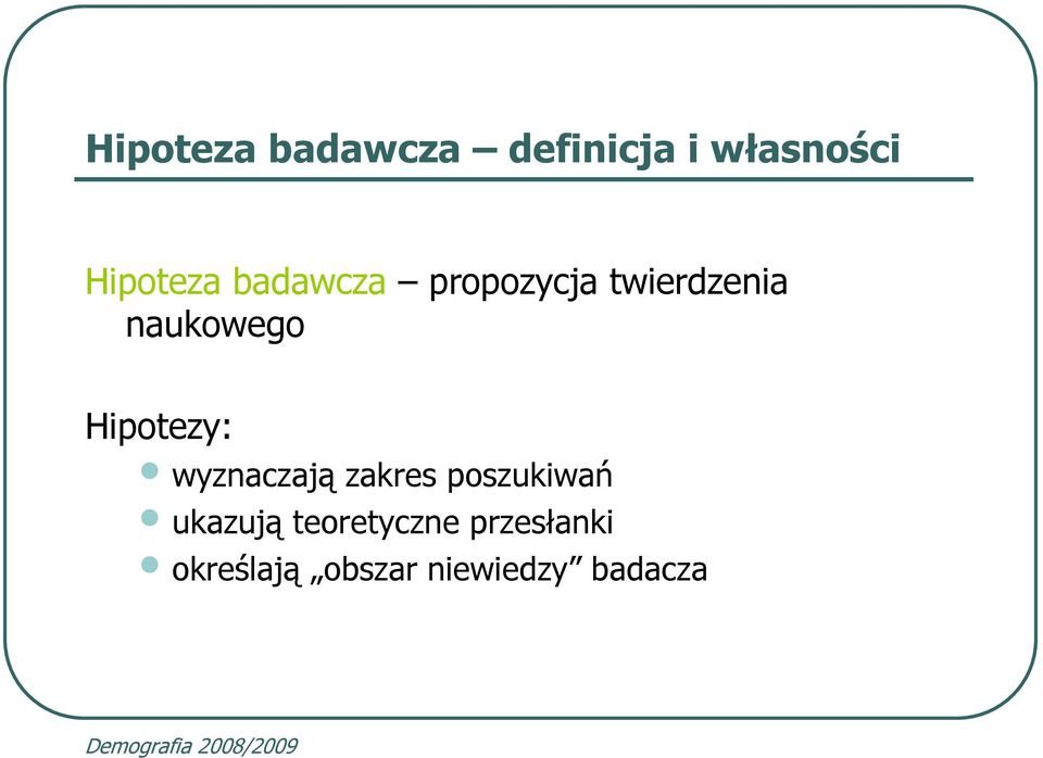 Hipotezy: wyznaczają zakres poszukiwań ukazują