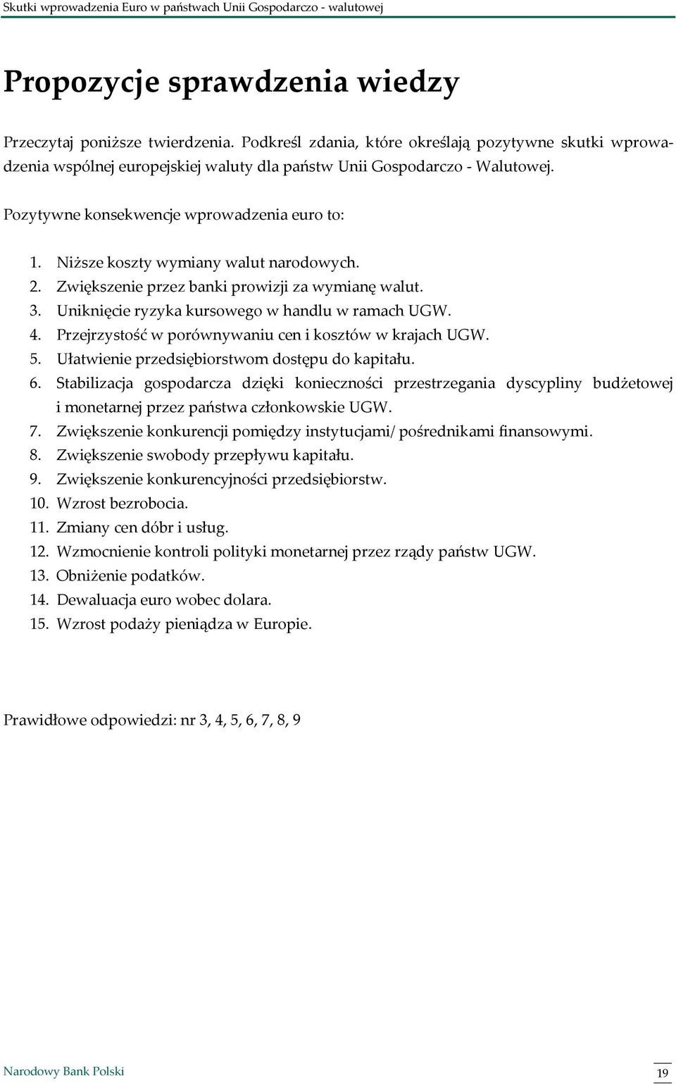 Przejrzystość w porównywaniu cen i kosztów w krajach UGW. 5. Ułatwienie przedsiębiorstwom dostępu do kapitału. 6.