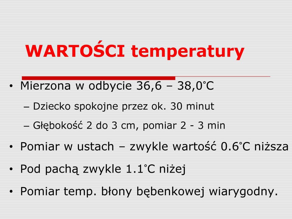 30 minut Głębokość 2 do 3 cm, pomiar 2-3 min Pomiar w