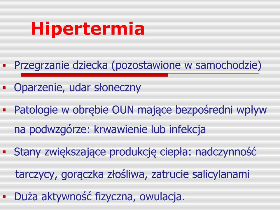 krwawienie lub infekcja Stany zwiększające produkcję ciepła: nadczynność