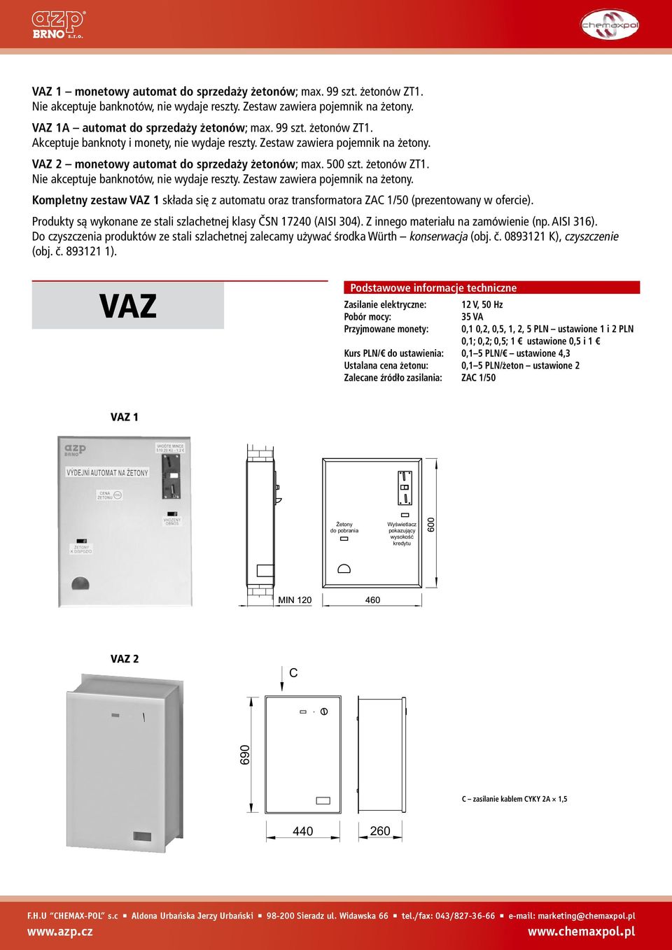Kompletny zestaw VAZ 1 składa się z automatu oraz transformatora ZAC 1/50 (prezentowany w ofercie).