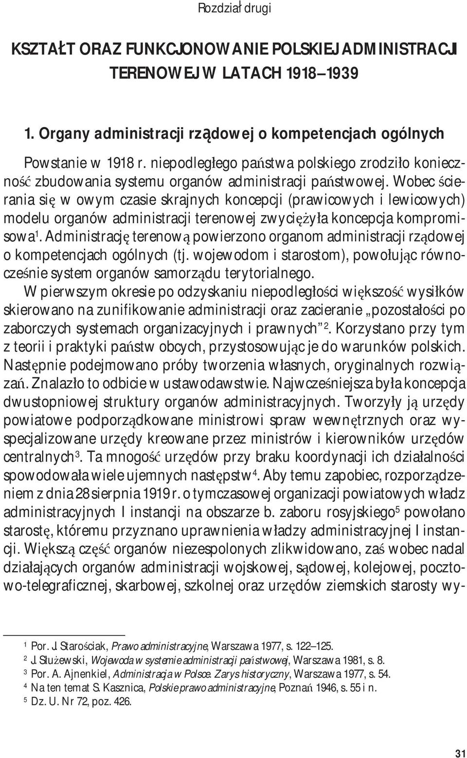 Wobec ścierania się w owym czasie skrajnych koncepcji (prawicowych i lewicowych) modelu organów administracji terenowej zwyciężyła koncepcja kompromisowa 1.