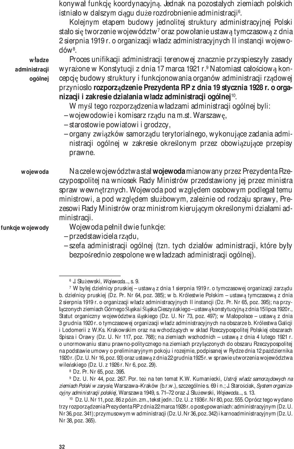 o organizacji władz administracyjnych II instancji wojewodów 8. Proces unifikacji administracji terenowej znacznie przyspieszyły zasady wyrażone w Konstytucji z dnia 17 marca 1921 r.