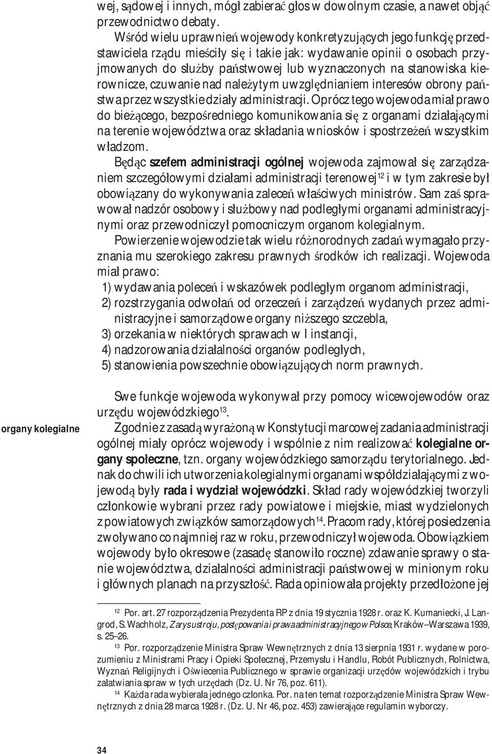 stanowiska kierownicze, czuwanie nad należytym uwzględnianiem interesów obrony państwa przez wszystkie działy administracji.
