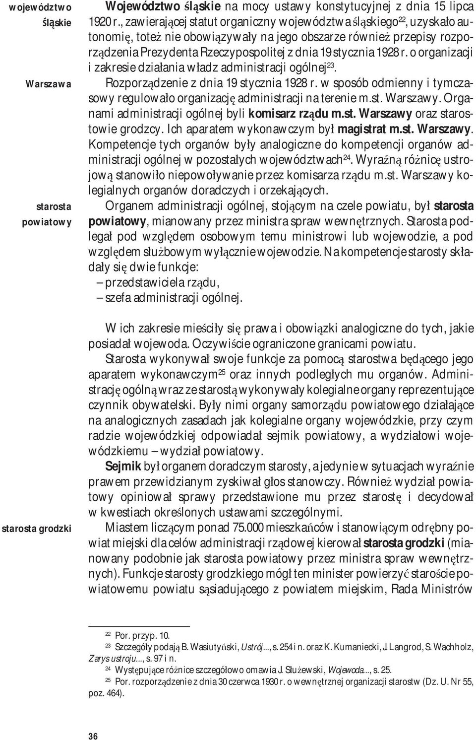 1928 r. o organizacji i zakresie działania władz administracji ogólnej 23. Rozporządzenie z dnia 19 stycznia 1928 r. w sposób odmienny i tymczasowy regulowało organizację administracji na terenie m.