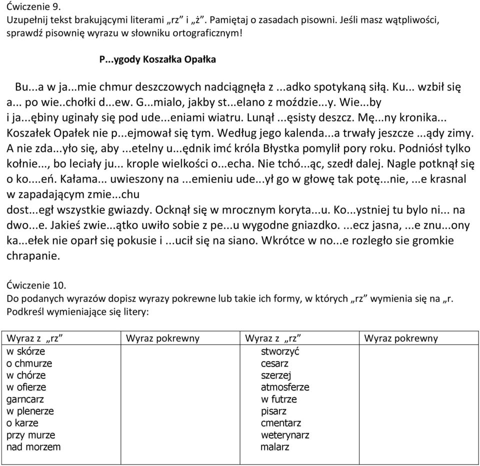 ..eniami wiatru. Lunął...ęsisty deszcz. Mę...ny kronika... Koszałek Opałek nie p...ejmował się tym. Według jego kalenda...a trwały jeszcze...ądy zimy. A nie zda...yło się, aby...etelny u.