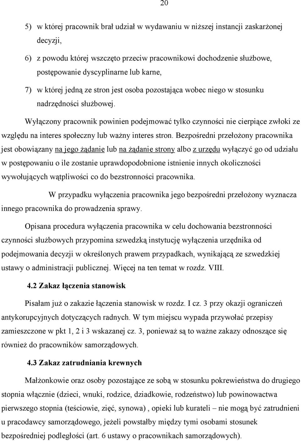 Wyłączony pracownik powinien podejmować tylko czynności nie cierpiące zwłoki ze względu na interes społeczny lub ważny interes stron.