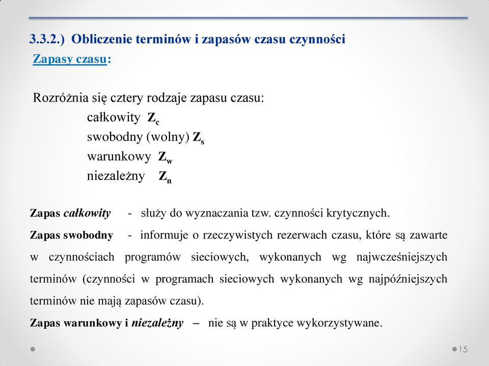 warunkowy Z w niezależny Z n Zapas całkowity - służy do wyznaczania tzw. czynności krytycznych.