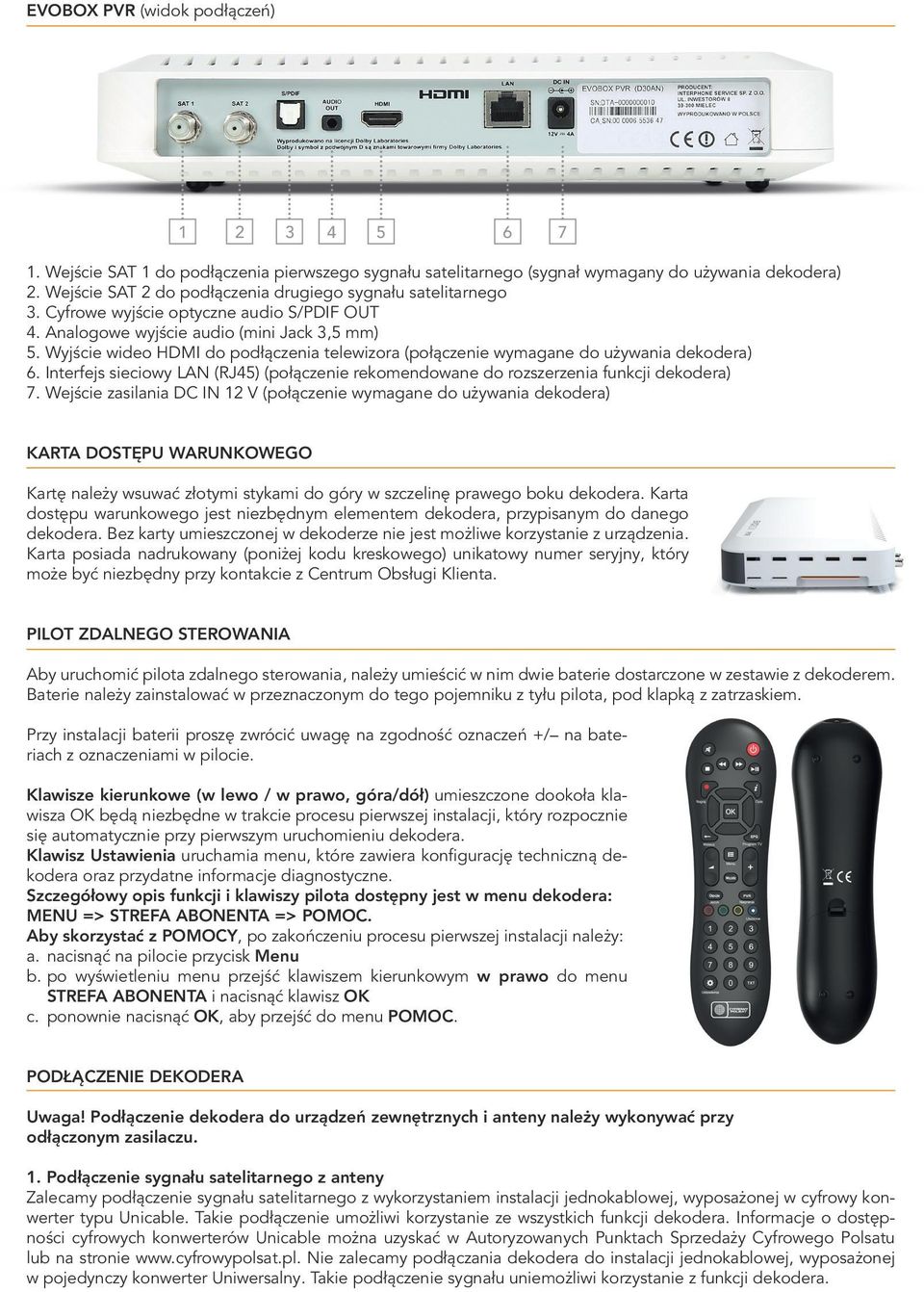 Wyjście wideo HDMI do podłączenia telewizora (połączenie wymagane do używania dekodera) 6. Interfejs sieciowy LAN (RJ45) (połączenie rekomendowane do rozszerzenia funkcji dekodera) 7.