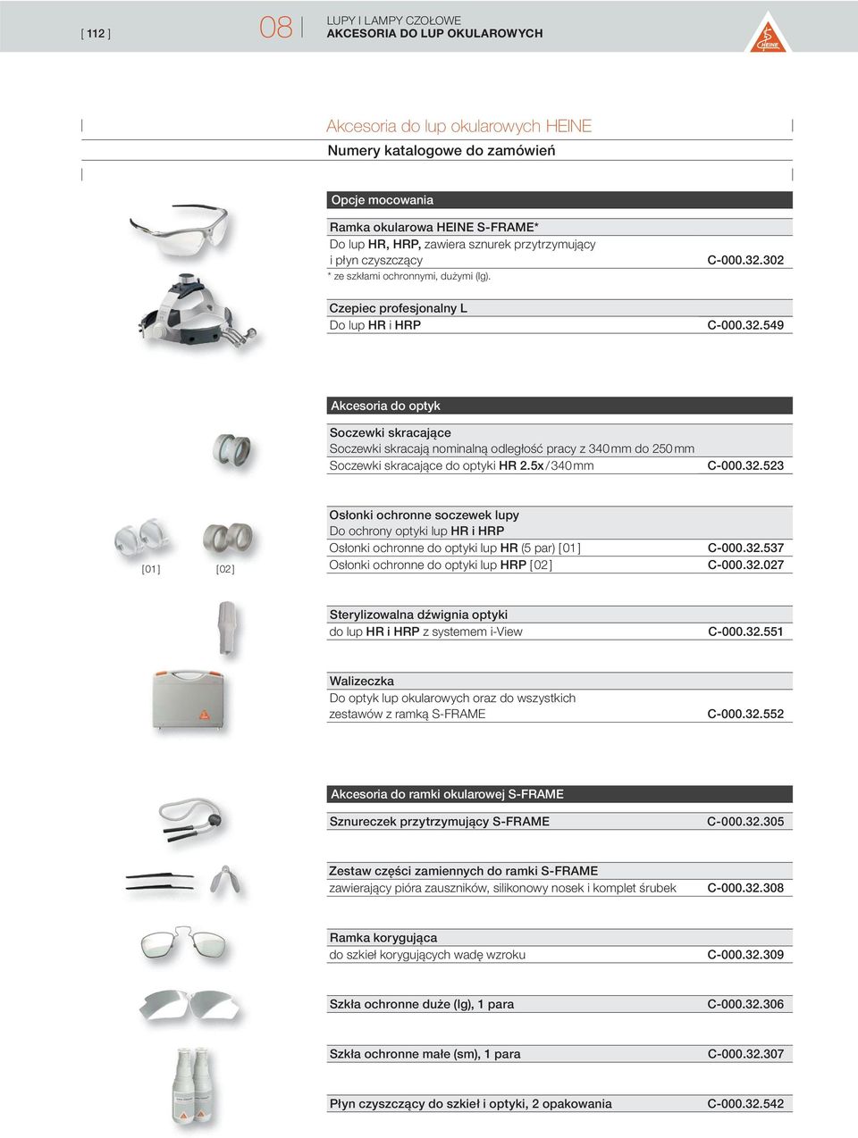 5x / 340 mm C-000.32.523 [ 01 ] [ 02 ] Osłonki ochronne soczewek lupy Do ochrony optyki lup HR i HRP Osłonki ochronne do optyki lup HR (5 par) [ 01 ] Osłonki ochronne do optyki lup HRP [ 02 ] C-000.