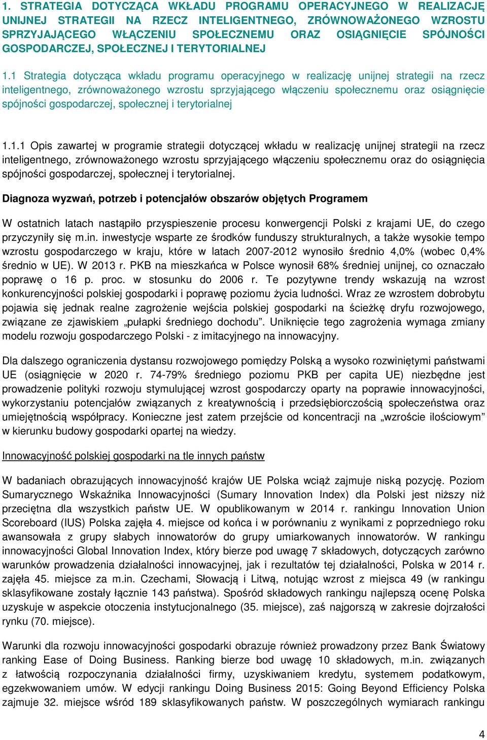 1 Strategia dotycząca wkładu programu operacyjnego w realizację unijnej strategii na rzecz inteligentnego, zrównoważonego wzrostu sprzyjającego włączeniu społecznemu oraz osiągnięcie spójności