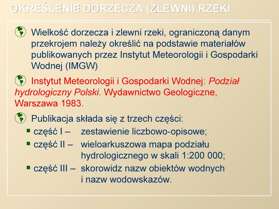 hydrologiczny Polski. Wydawnictwo Geologiczne, Warszawa 1983.