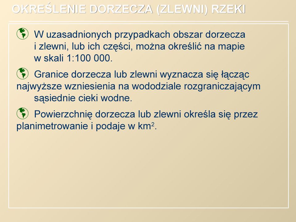 Granice dorzecza lub zlewni wyznacza się łącząc najwyższe wzniesienia na wododziale