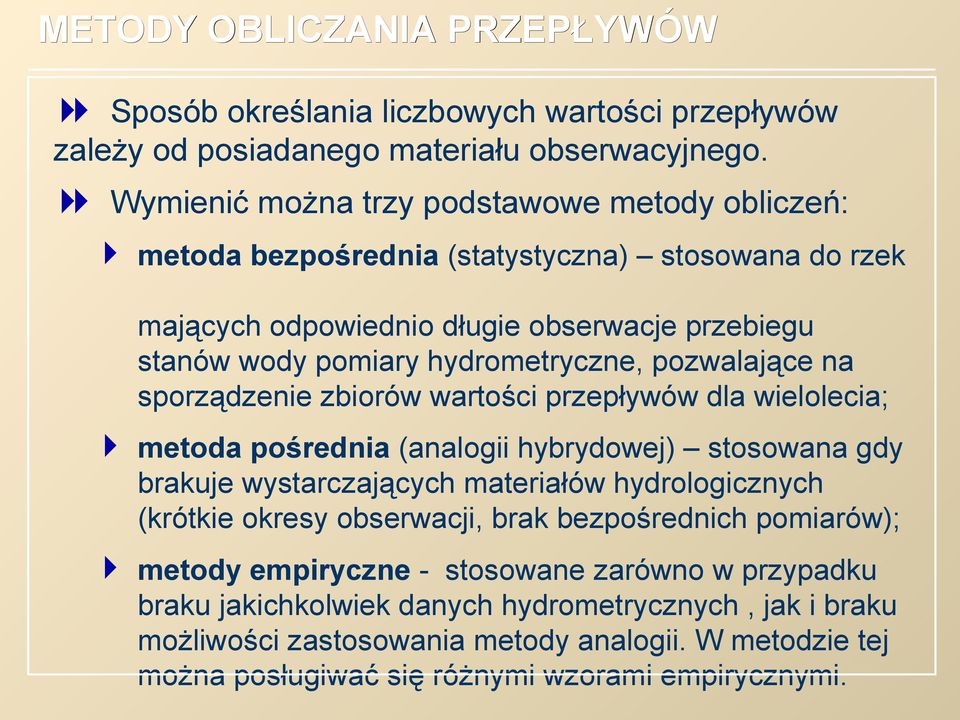 pozwalające na sporządzenie zbiorów wartości przepływów dla wielolecia; metoda pośrednia (analogii hybrydowej) stosowana gdy brakuje wystarczających materiałów hydrologicznych (krótkie