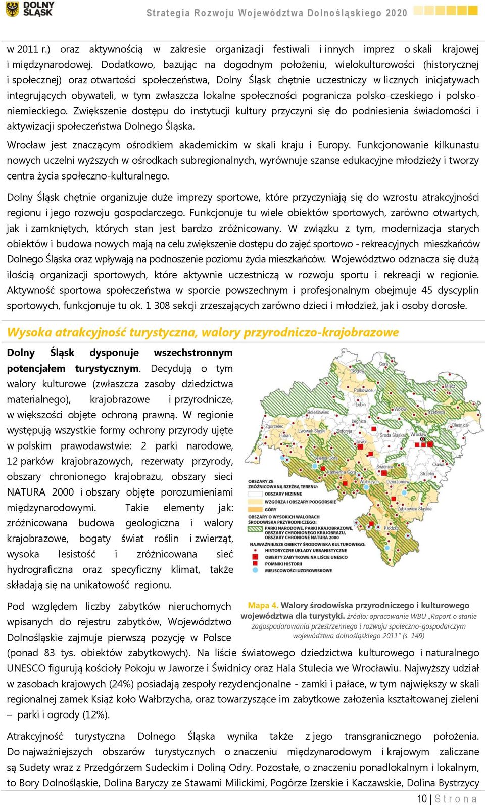 w tym zwłaszcza lokalne społeczności pogranicza polsko-czeskiego i polskoniemieckiego.