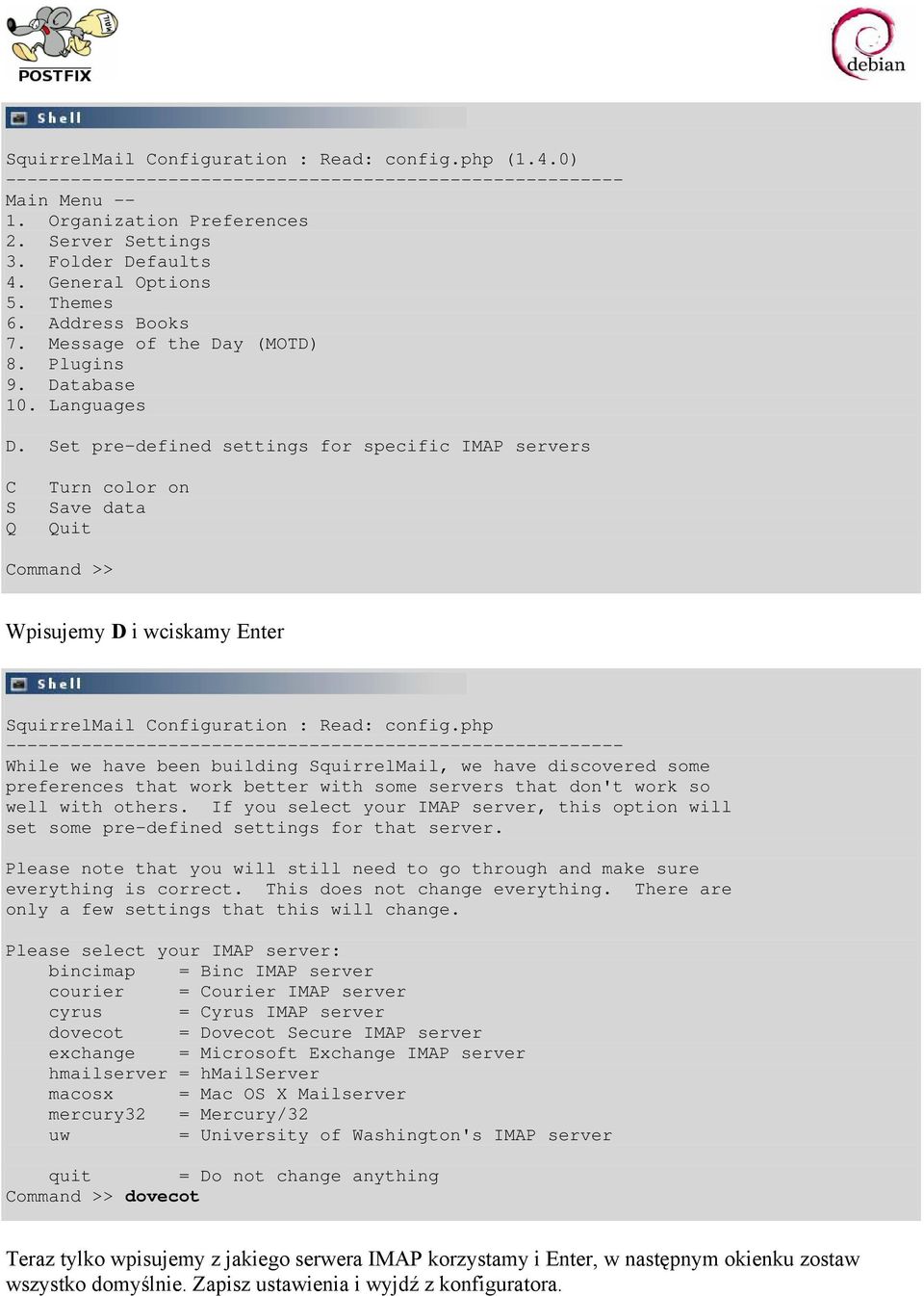 Set pre-defined settings for specific IMAP servers C S Q Turn color on Save data Quit Command >> Wpisujemy D i wciskamy Enter SquirrelMail Configuration : Read: config.