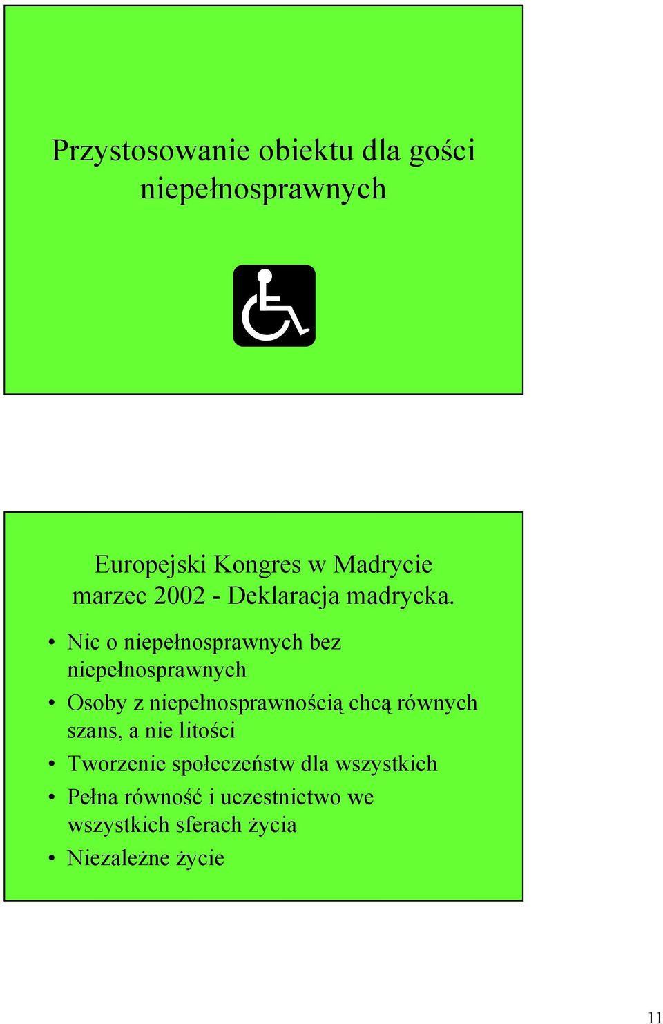 Nic o niepełnosprawnych bez niepełnosprawnych Osoby z niepełnosprawnością chcą