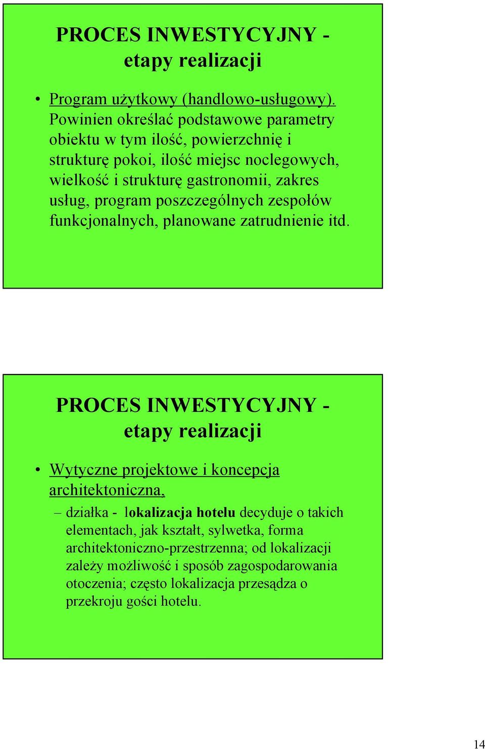 usług, program poszczególnych zespołów funkcjonalnych, planowane zatrudnienie itd.