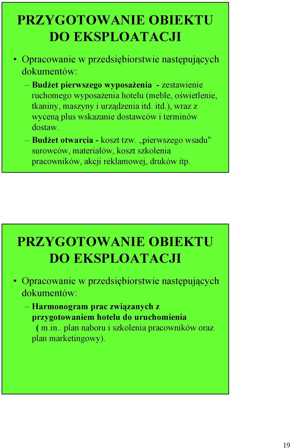 pierwszego wsadu" surowców, materiałów, koszt szkolenia pracowników, akcji reklamowej, druków itp.