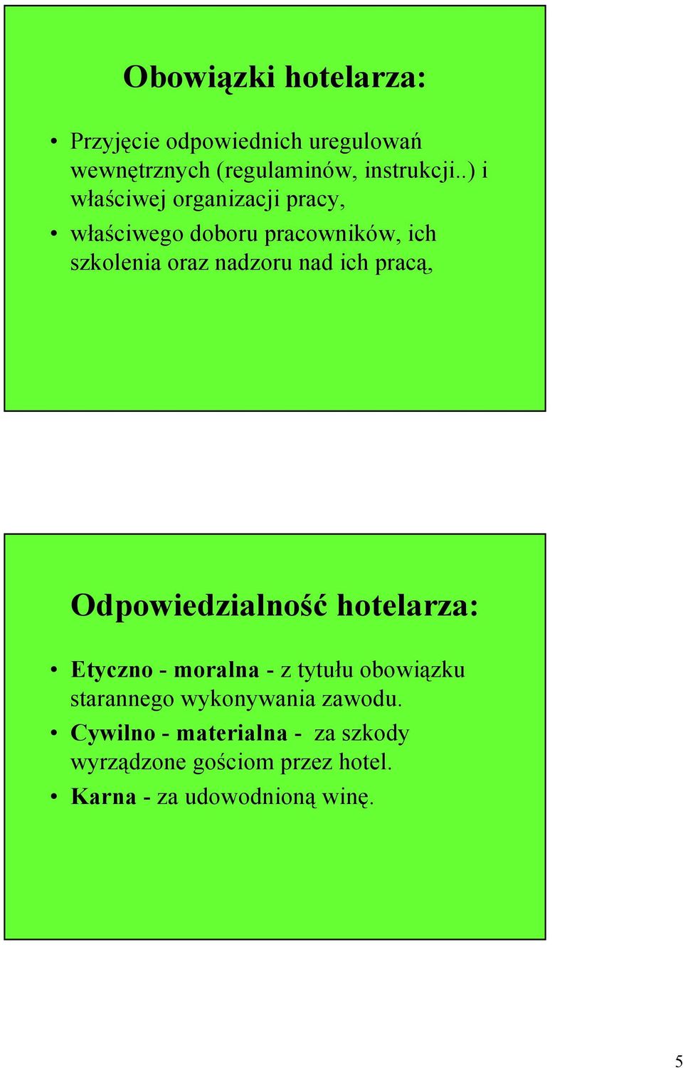 ich pracą, Odpowiedzialność hotelarza: Etyczno - moralna - z tytułu obowiązku starannego