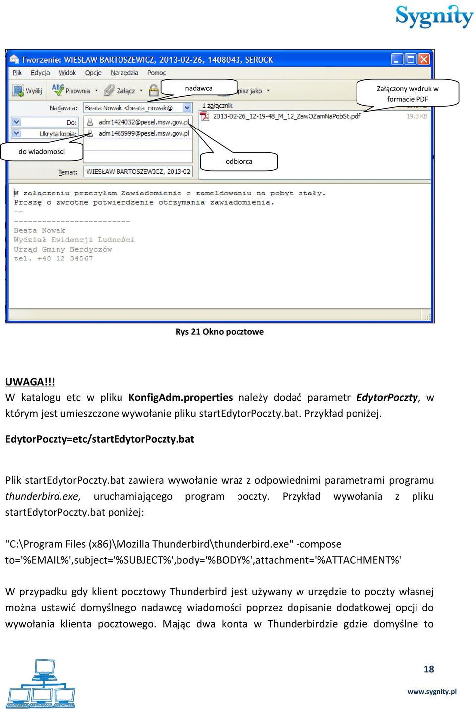 bat zawiera wywołanie wraz z odpowiednimi parametrami programu thunderbird.exe, uruchamiającego program poczty. Przykład wywołania z pliku startedytorpoczty.