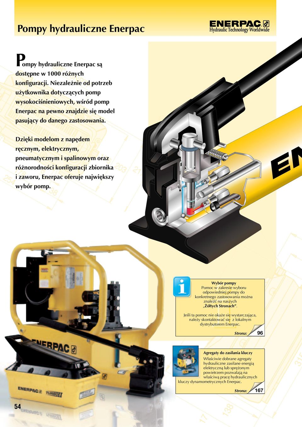 G1/4" 178 254 Dzięki modelom z napędem ręcznym, elektrycznym, 8 38 PRESS pneumatycznym i spalinowym oraz 176 203 różnorodności konfiguracji zbiornika i zaworu, Enerpac oferuje największy wybór pomp.