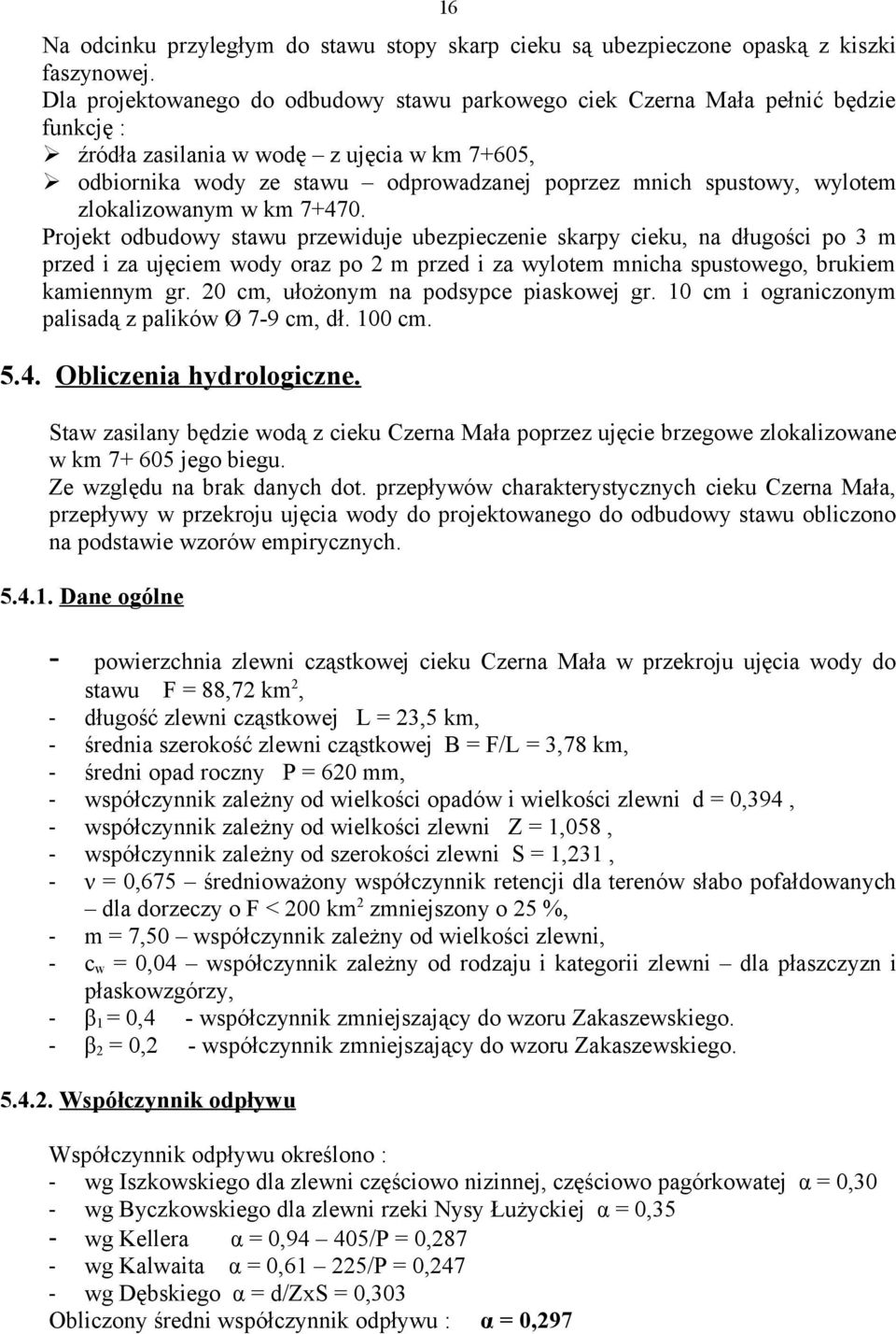 wylotem zlokalizowanym w km 7+470.