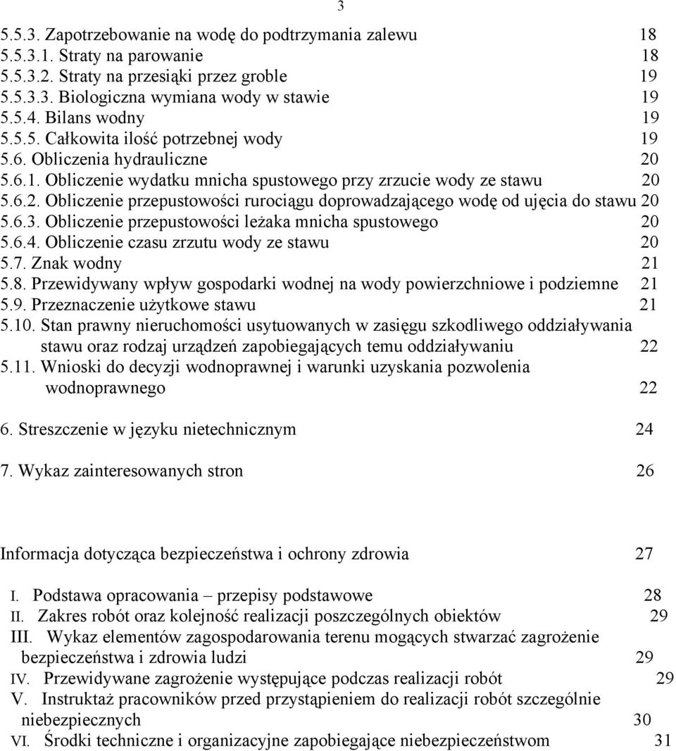 6.3. Obliczenie przepustowości leżaka mnicha spustowego 20 5.6.4. Obliczenie czasu zrzutu wody ze stawu 20 5.7. Znak wodny 21 5.8.