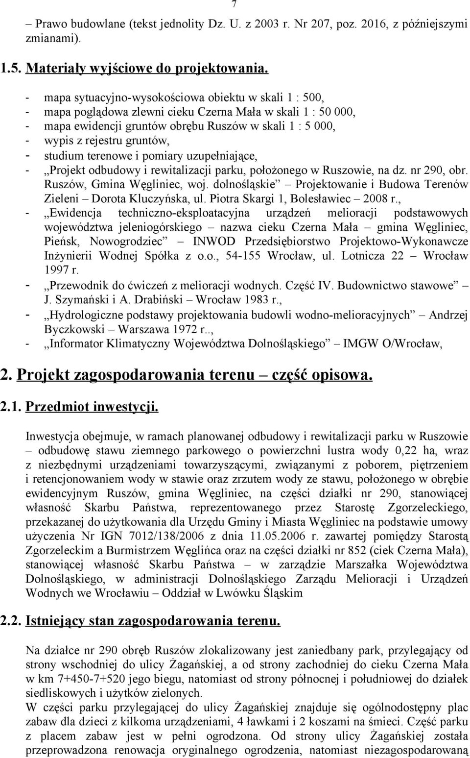 studium terenowe i pomiary uzupełniające, Projekt odbudowy i rewitalizacji parku, położonego w Ruszowie, na dz. nr 290, obr. Ruszów, Gmina Węgliniec, woj.