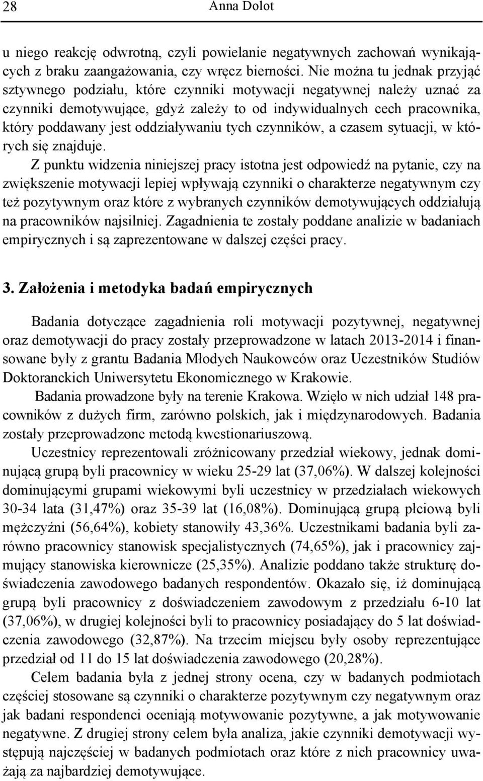 oddziaływaniu tych czynników, a czasem sytuacji, w których się znajduje.