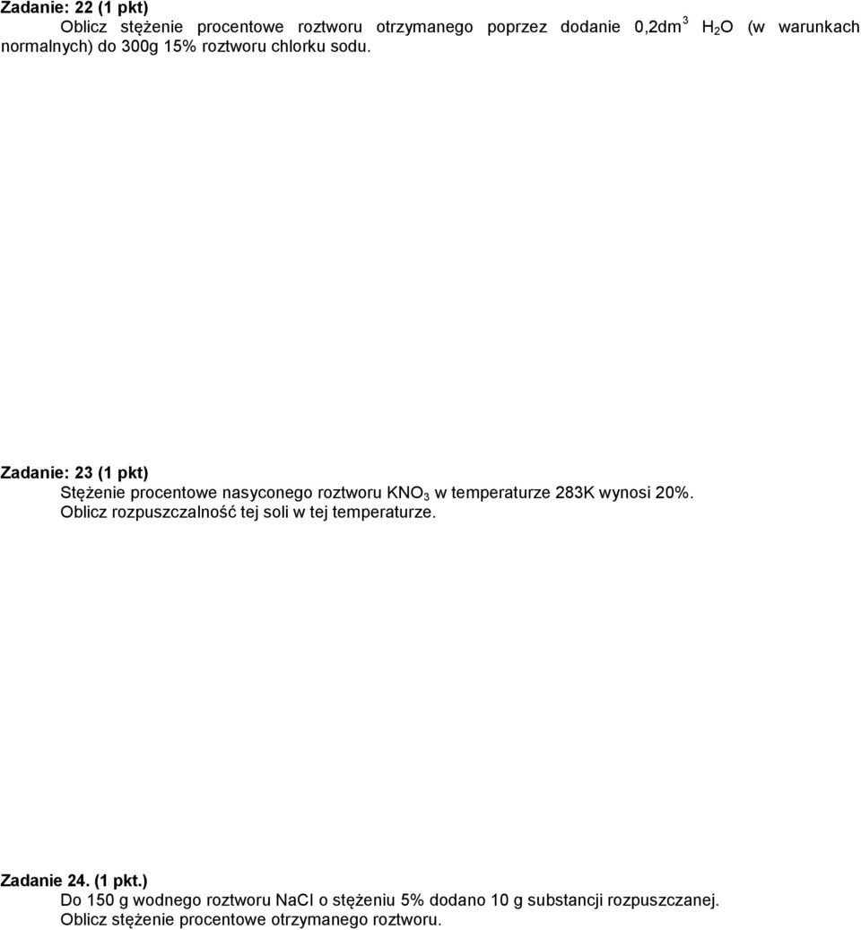 H 2 O (w warunkach Zadanie: 23 (1 pkt) Stężenie procentowe nasyconego roztworu KNO 3 w temperaturze 283K wynosi