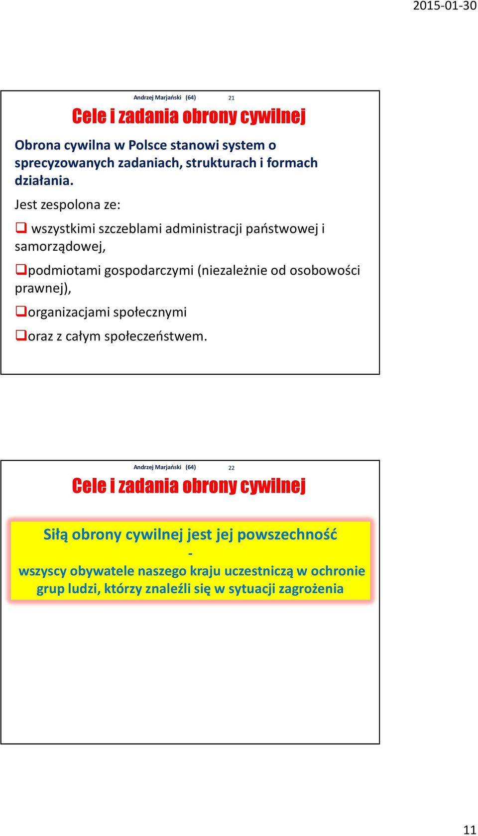 Jest zespolona ze: wszystkimi szczeblami administracji państwowej i samorządowej, podmiotami gospodarczymi (niezależnie od