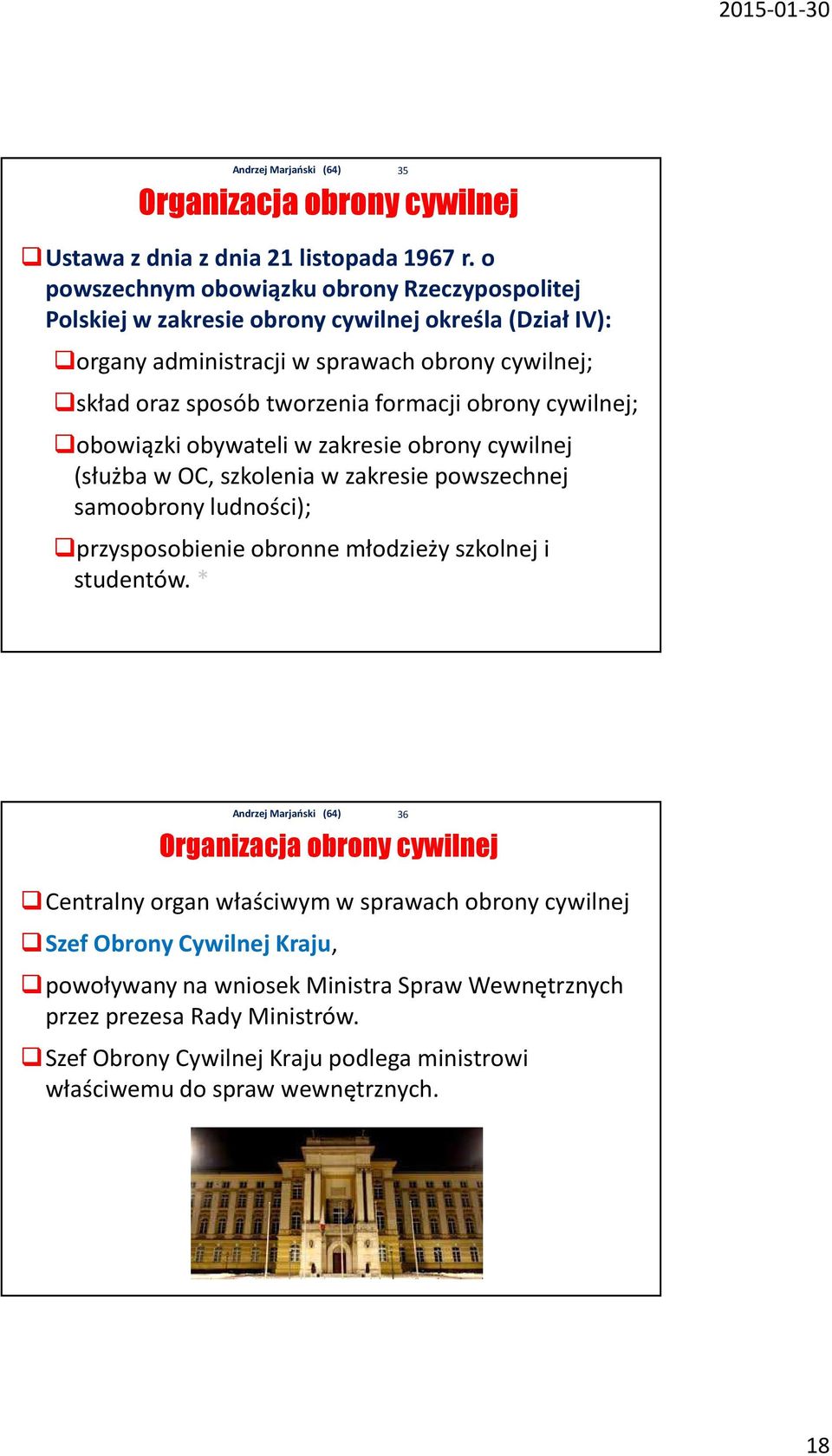 formacji obrony cywilnej; obowiązki obywateli w zakresie obrony cywilnej (służba w OC, szkolenia w zakresie powszechnej samoobrony ludności); przysposobienie obronne młodzieży