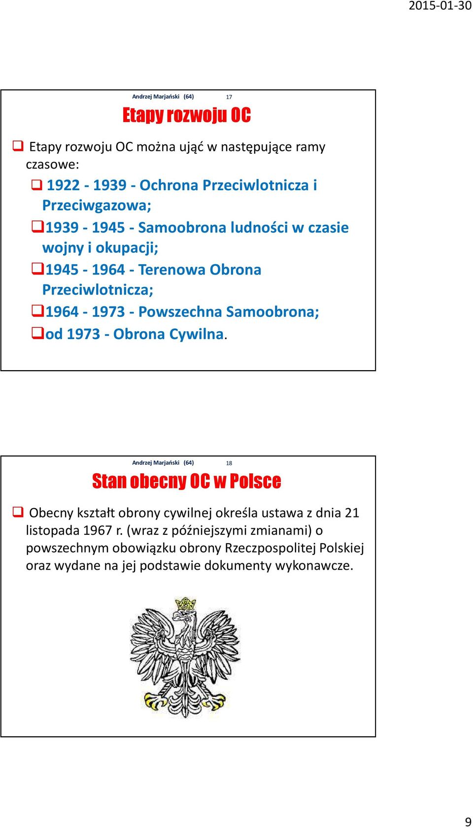 Samoobrona; od 1973 - Obrona Cywilna.